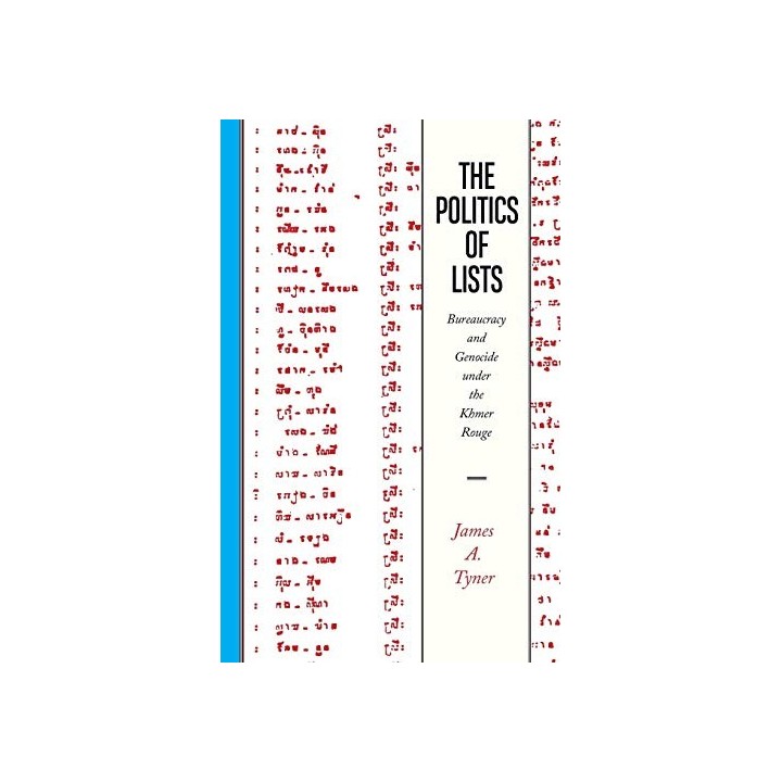Politics of Lists: Bureaucracy and Genocide Under the Khmer Rouge
